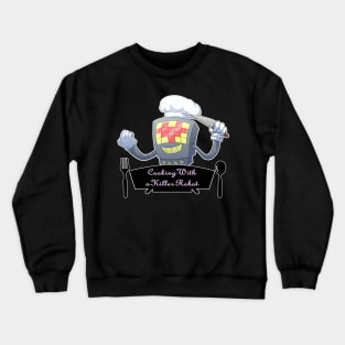 Cooking With a Killer Robot Crewneck Sweatshirt